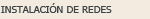 Instalaci&oacute;n de Redes